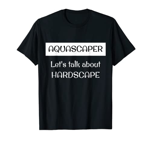 Aquascaper - Talk about Hardscape - Geschenk für Aquarianer T-Shirt