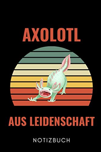 AXOLOTL AUS LEIDENSCHAFT NOTIZBUCH: A5 WOCHENPLANER Geschenk für Axolotl Fans Besitzer | Buch | Amphibien | Aquarium | Haustierbesitzer | Terrarien | Geschenkidee für Kinder