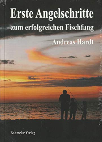 Erste Angelschritte zum erfolgreichen Fischfang: Süß- und Salzwasserfische, Fängige erste Angelköder, Stipp- und Wurfangeln, Sinnvolles Zubehör, Erste ... Die Kosten, Wichtige Begriffe von A-Z