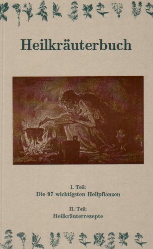 Heilkräuter-Buch. Die 97 wichtigsten Heilpflanzen und naturheilkundliche Rezepte