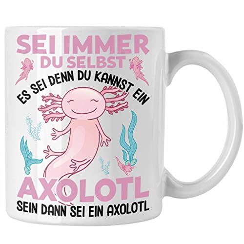 Trendation - Axolotl Haustier Tasse Geschenk Axolotl-Liebhaber Schwanzlurch Geschenkidee Lustig - Sei Immer Du Selbst (Weiß)