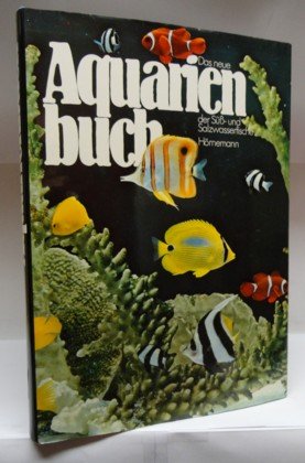 Das neue Aquarienbuch der Süß- und Salzwasserfische