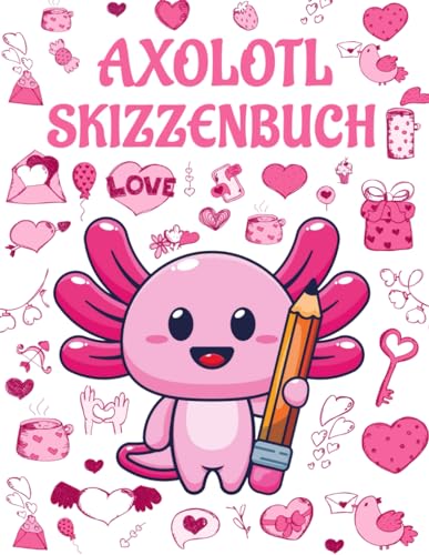Axolotl Skizzenbuch: Nettes großes Notizbuch zum Skizzieren, Zeichnen, Kritzeln - leeres Papier 8.5 x 11 Zoll - 110 Seiten