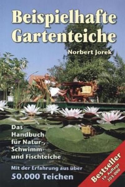 Beispielhafte Gartenteiche: Das Handbuch fuer Natur-, Schwimm- und Fischteiche: Handbuch...