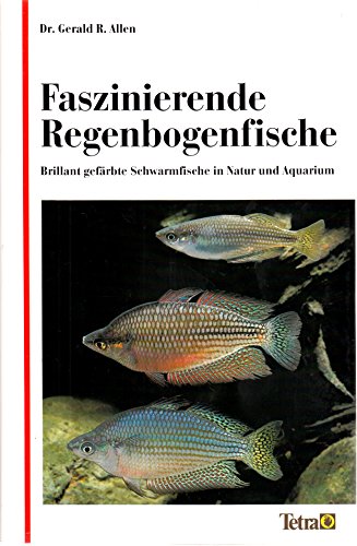 Faszinierende Regenbogenfische. Brillant gefärbte Schwarmfische in Natur und Aquarium