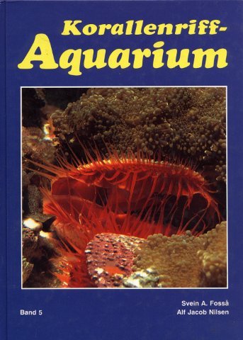 Korallenriff-Aquarium, Bd.5, Einzellige Organismen, Schwämme, marine Würmer und Weichtiere im Korallenriff und für das Korallenriff-Aquarium