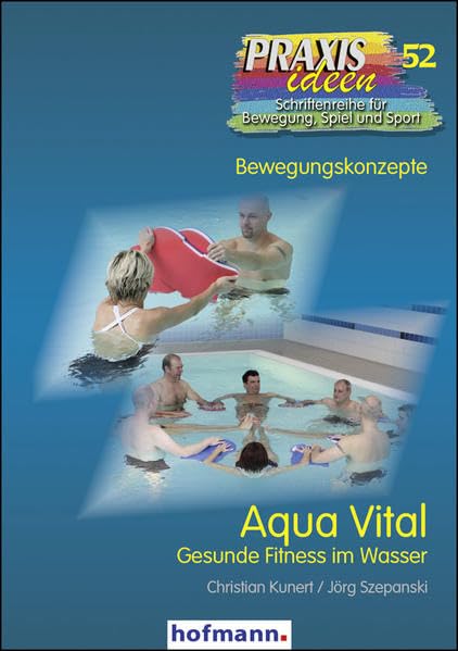 Aqua Vital: Gesunde Fitness im Wasser (Praxisideen - Schriftenreihe für Bewegung, Spiel und Sport)