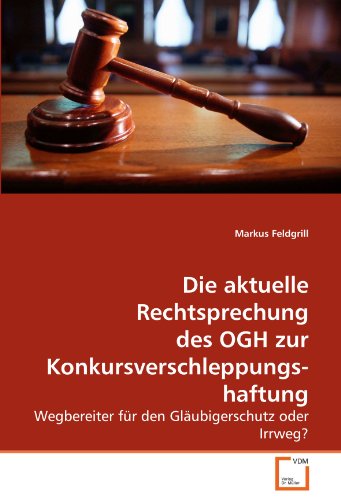 Die aktuelle Rechtsprechung des OGH zur Konkursverschleppungshaftung: Wegbereiter für den Gläubigerschutz oder Irrweg?