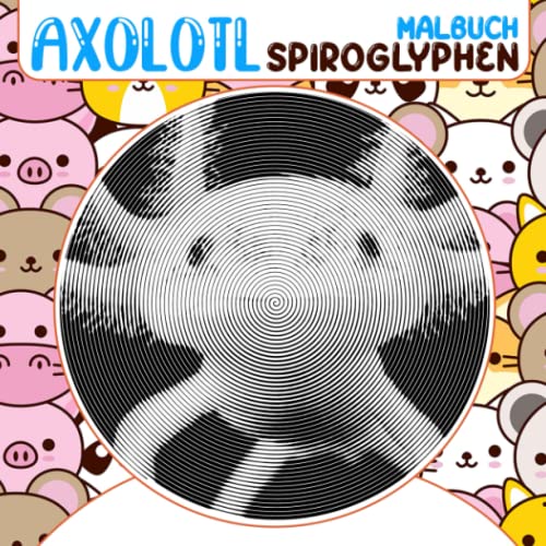 Axolotl Spiroglyphen Malbuch: Eine Art Amphibien-Malvorlagen zum Zeichnen von Linien Kunst | Versteckte Bildseiten für Geburtstag, Weihnachtsgeschenke